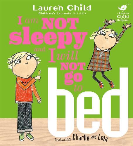 Charlie and Lola: I Am Not Sleepy and I Will Not Go to Bed: Board Book