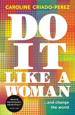 Do It Like a Woman: ... and Change the World