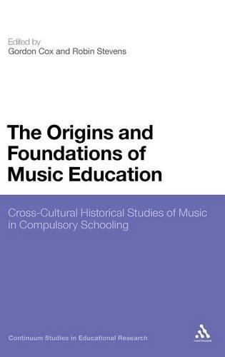 The Origins and Foundations of Music Education: Cross-Cultural Historical Studies of Music in Compulsory Schooling