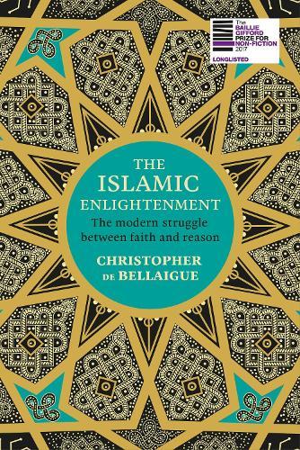 The Islamic Enlightenment: The Modern Struggle Between Faith and Reason