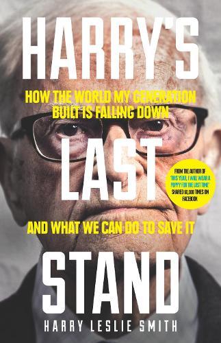 Harry's Last Stand: How the world my generation built is falling down, and what we can do to save it