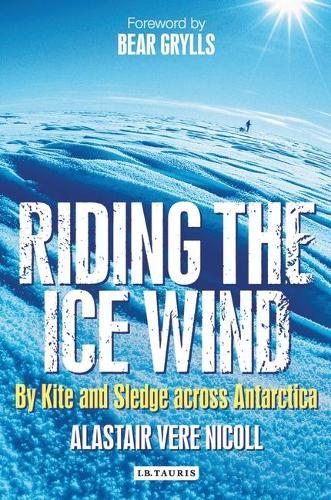 Riding the Ice Wind: By Kite and Sledge Across Antarctica