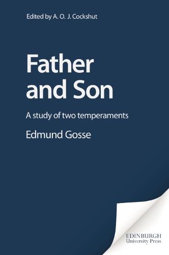 Edmund Gosse: Father and Son - A Study of Two Temperaments