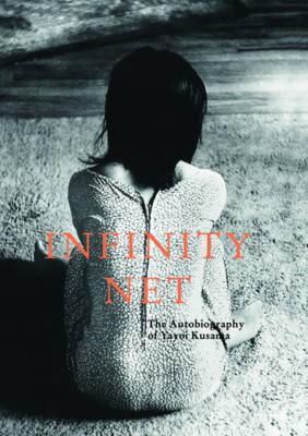 Infinity Net: The Autobiography of Yayoi Kusama