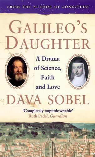Galileo's Daughter: A Drama of Science, Faith and Love