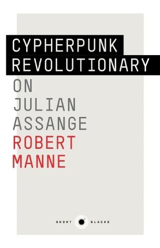 The Cypherpunk Revolutionary: On Julian Assange: Short Black 9