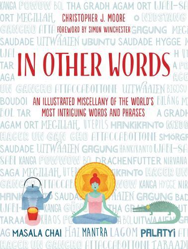In Other Words: An Illustrated Miscellany of the World's Most Intriguing Words and Phrases