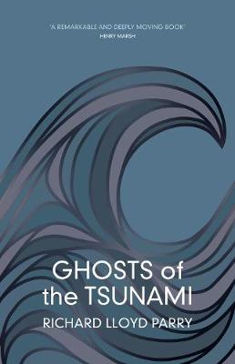 Ghosts of the Tsunami: Death and Life in Japan's Disaster Zone