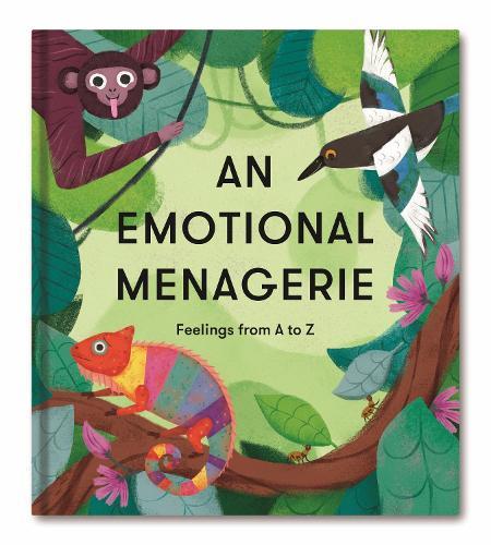 An Emotional Menagerie: Feelings from A-Z