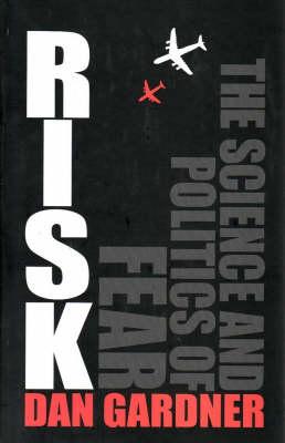 Risk: The Science And Politics Of Fear