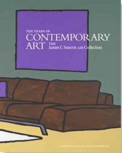Ten Years of Contemporary Art: The James C Sourris AM Collection