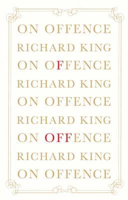On Offence: The Politics of Indignation