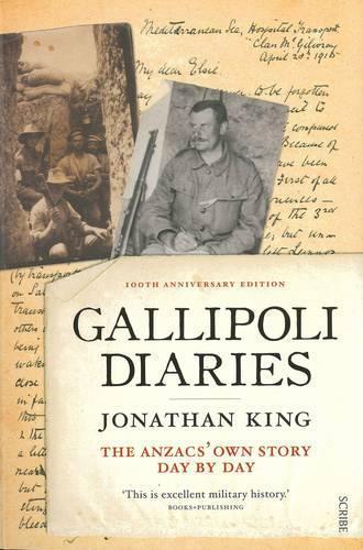 Gallipoli Diaries: The Anzacs' Own Story, Day by Day