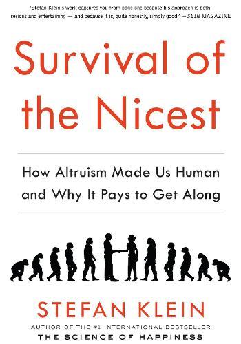Survival of the Nicest: how altruism made us human, and why it pays to get along