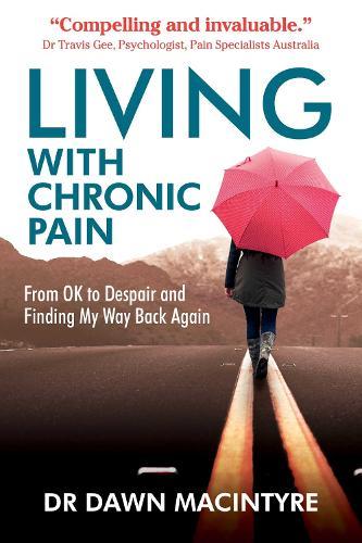 Living with Chronic Pain: From OK to Despair and Finding My Way Back Again