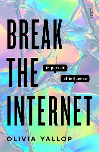 Break the Internet: In Pursuit of Influence