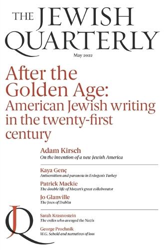 After the Golden Age; American Jewish Writing in the Twenty-First Century: Jewish Quarterly 248