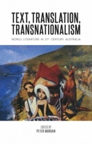Text, Translation, Transnationalism: World Literature in 21st Century Australia