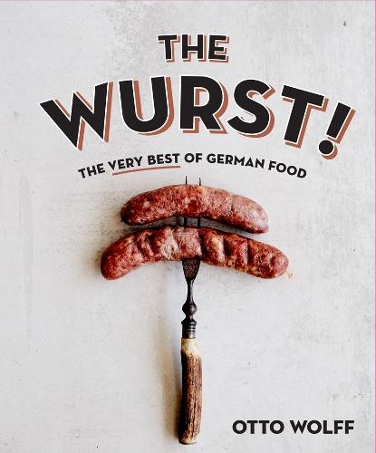 Wurst!: The Very Best of German Food