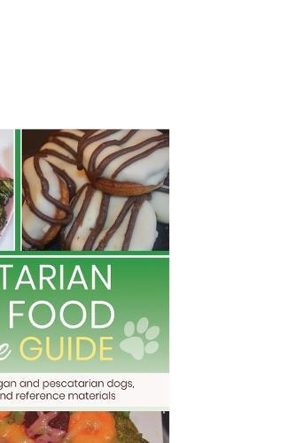 Vegetarian dog food recipe guide: Includes meals for vegan dogs