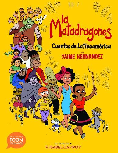 La matadragones: Cuentos de Latinoamerica: A TOON Graphic