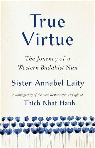 True Virtue: The Autobiography of a Western Buddhist Nun