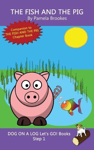 The Fish And The Pig: Sound-Out Phonics Books Help Developing Readers, including Students with Dyslexia, Learn to Read (Step 1 in a Systematic Series of Decodable Books)