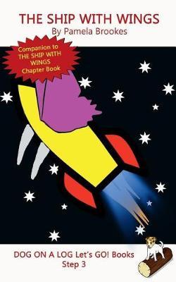 The Ship With Wings: Sound-Out Phonics Books Help Developing Readers, including Students with Dyslexia, Learn to Read (Step 3 in a Systematic Series of Decodable Books)