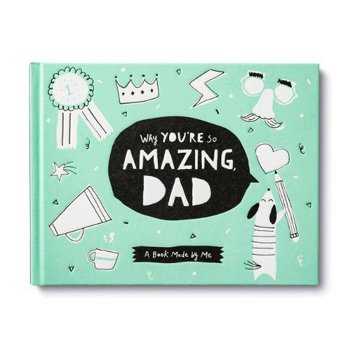 Why You're So Amazing, Dad: A Fun Fill-In Book for Kids to Celebrate Their Dad