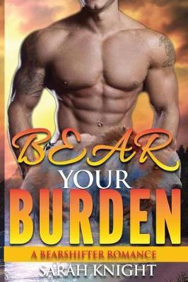 Bear Your Burden: A Bear Shifter Romance