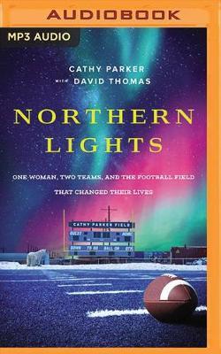 Northern Lights: One Woman, Two Teams, and the Football Field That Changed Their Lives