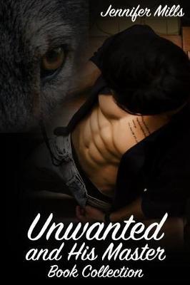 Unwanted and His Master Book Collection: (Gay Romance, Shifter Romance)