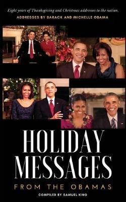 Holiday Messages from the Obamas: Eight Years of Intimate Holiday Addresses to America from Barack & Michelle Obama