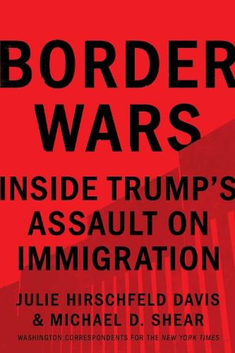 Border Wars: Inside Trump's Assault on Immigration