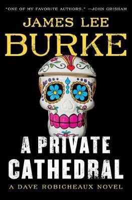 A Private Cathedral: A Dave Robicheaux Novel