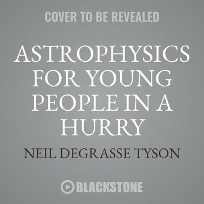 Astrophysics for Young People in a Hurry