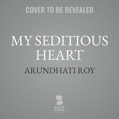 My Seditious Heart: Collected Nonfiction