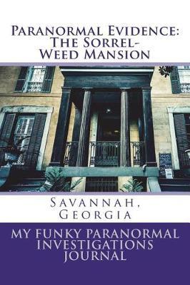 Paranormal Evidence: The Sorrel-Weed Mansion: My Funky Paranormal Investigations Journal