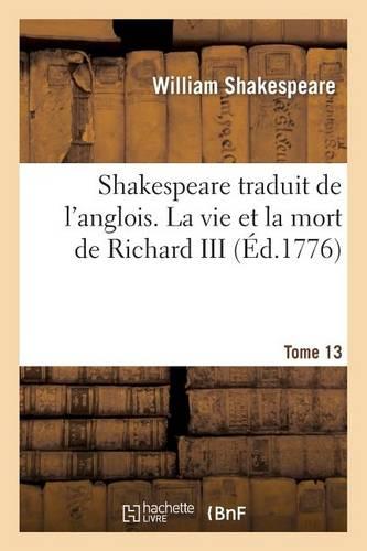 Shakespeare. Tome 13 La Vie Et La Mort de Richard III