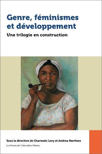 Genre, feminismes et developpement: Une trilogie en construction