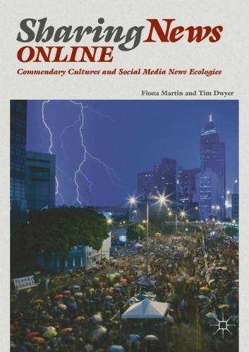 Sharing News Online: Commendary Cultures and Social Media News Ecologies