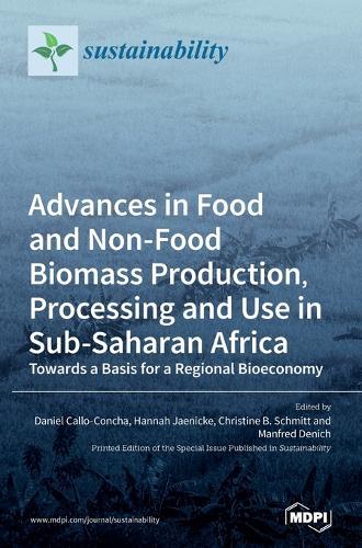 Advances in Food and Non-Food Biomass Production, Processing and Use in Sub-Saharan Africa