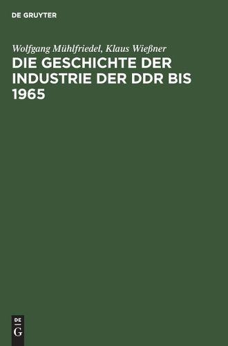 Die Geschichte der Industrie der DDR bis 1965