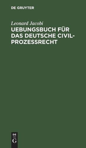 Uebungsbuch fur das deutsche Civilprozessrecht