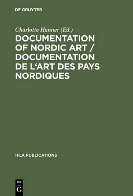 Documentation of Nordic Art / Documentation de l'art des pays nordiques: Design, Bibliographies, Databases / Design, bibliographies, bases de donnees. Proceedings from the Art Libraries Satellite Meeting. Nationalmuseum, Stockholm, August 16-19, 1990