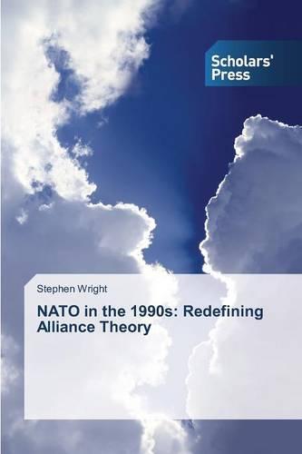 NATO in the 1990s: Redefining Alliance Theory