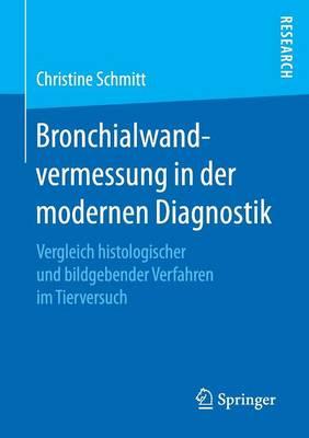 Bronchialwandvermessung in Der Modernen Diagnostik: Vergleich Histologischer Und Bildgebender Verfahren Im Tierversuch