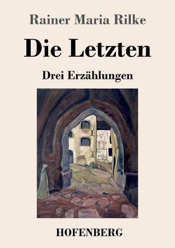 Die Letzten: Drei Erzahlungen