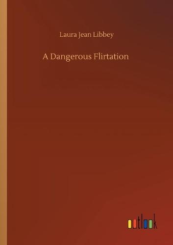A Dangerous Flirtation