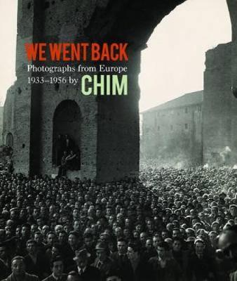 We Went Back: Photographs from Europe 1933-1956 by Chim